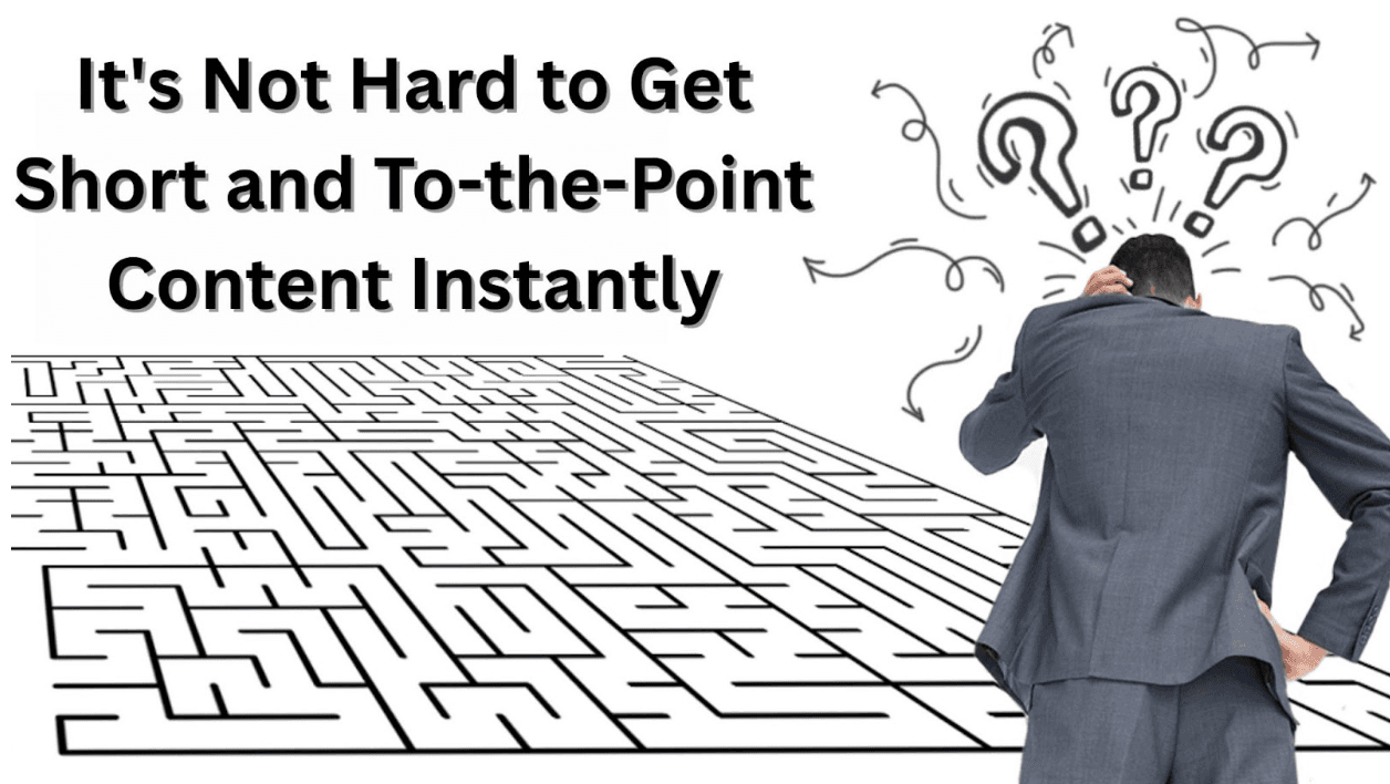 It's Not Hard to Get Short and To-the-Point Content Instantly